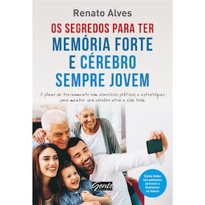 Livro - Os Segredos para Ter Memória Forte e Cérebro Sempre Jovem - Renato Alves