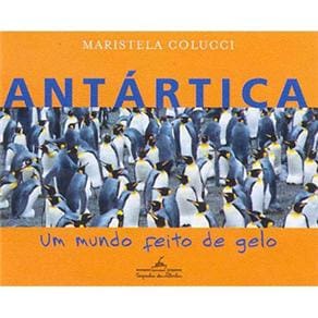 Livro - Antártica: um Mundo Feito de Gelo