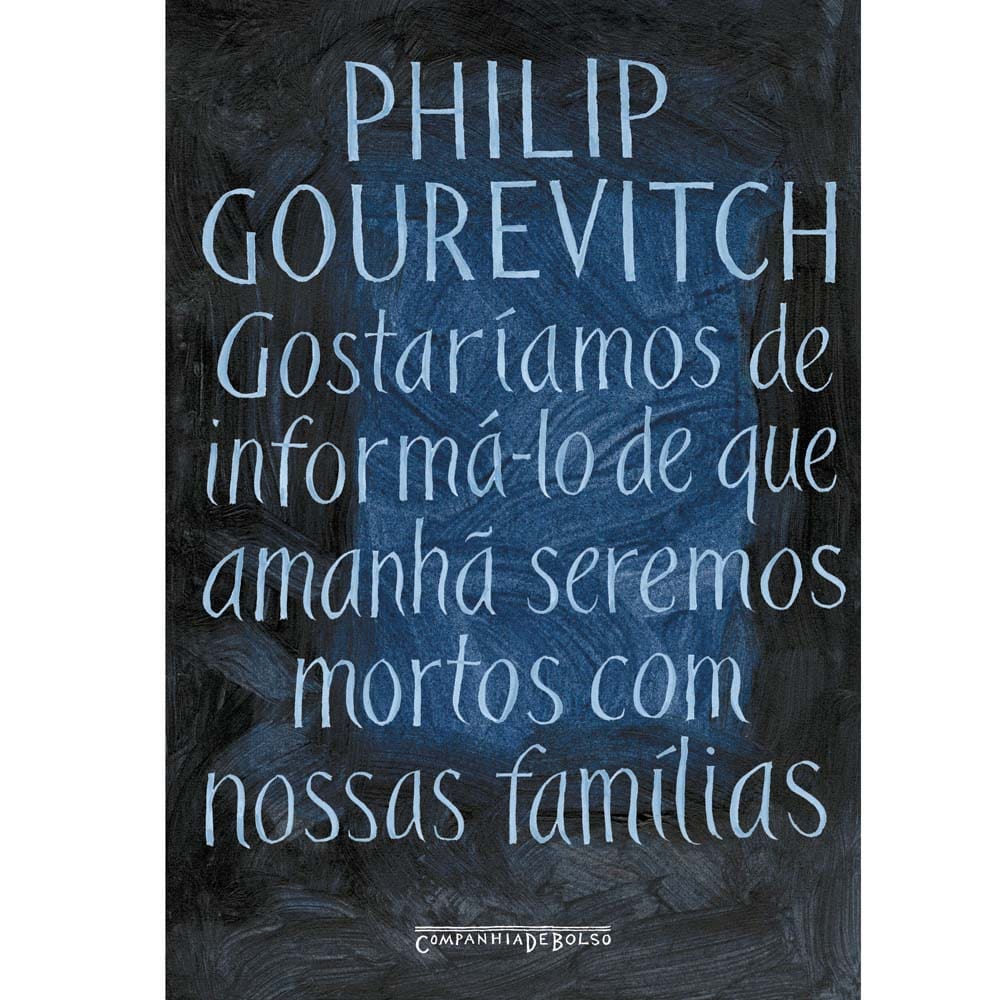 Livro - Gostaríamos de Informá-lo de que Amanhã Seremos Mortos Com Nossas Famílias: Histórias de Ruanda - Edição de Bolso