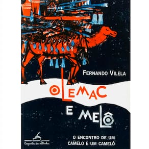 Livro - Olemac E Melô: o Encontro de um Camelo e um Camelô - Fernando Vilela