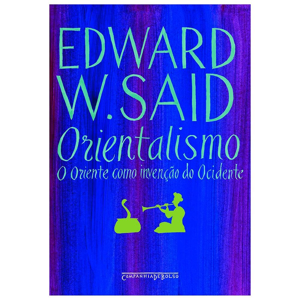 Livro - Orientalismo: o Oriente Como Invenção do Ocidente - Edward W. Said