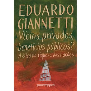 Livro - Vícios Privados, Benefícios Públicos? a Ética na Riqueza das Nações