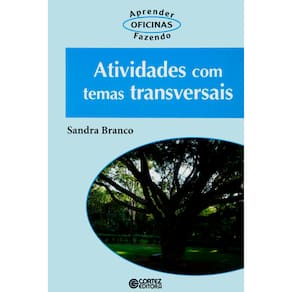 Livro - Oficinas - Aprender Fazendo - Atividades Com Temas Transversais - Sandra Branco
