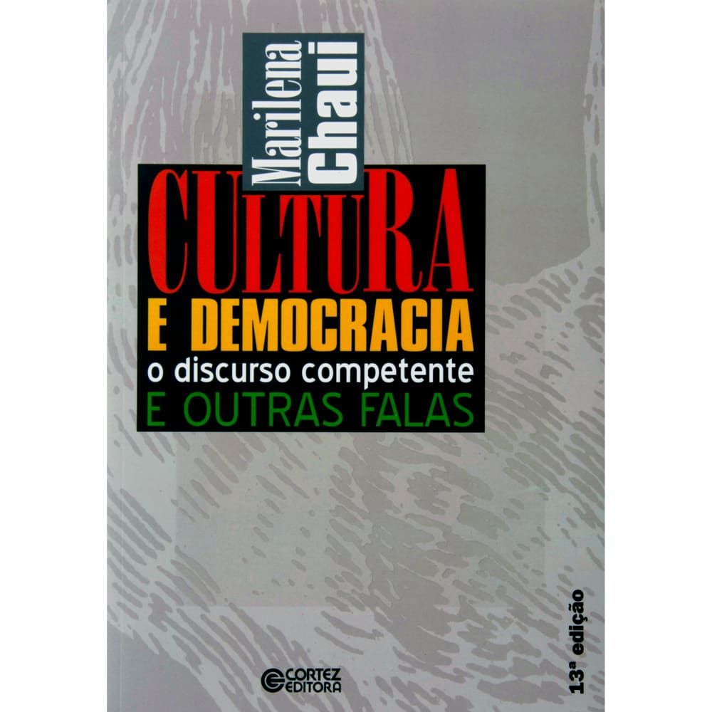 Livro - Cultura e Democracia: o Discurso Competente e Outras Falas - Marilena Chaui