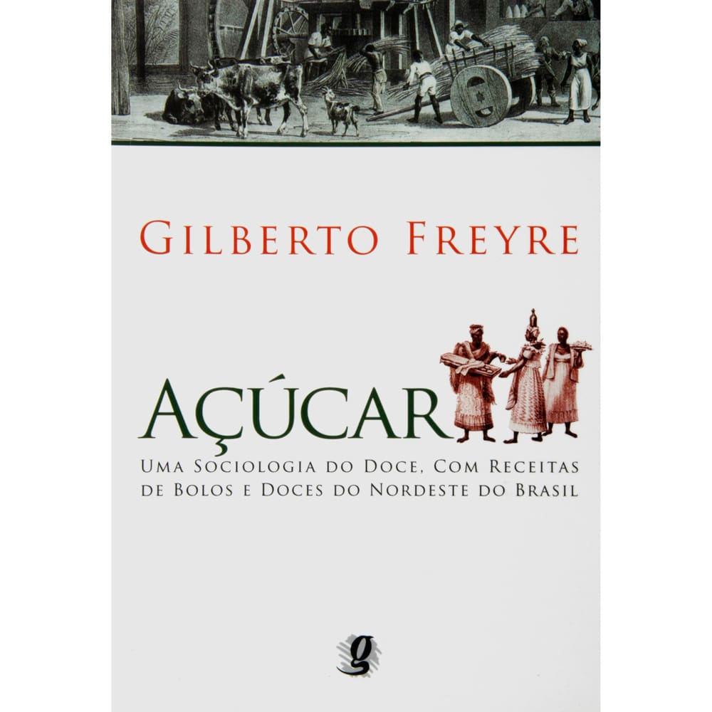 Livro - Açúcar: Uma Sociologia do Doce, com Receitas de Bolos e Doces do Nordeste do Brasil