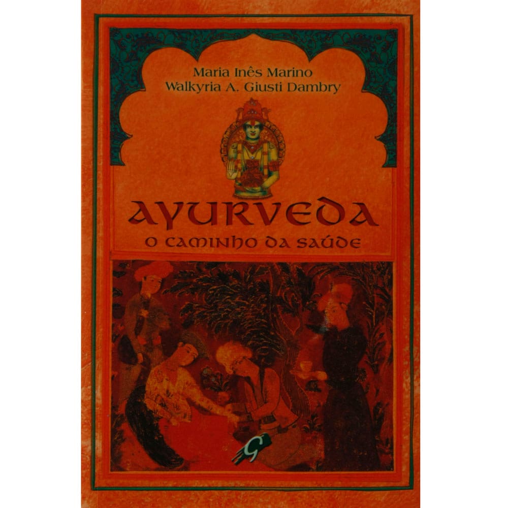 Livro - Ayurveda: o Caminho da Saúde - Maria Inês Marino e Walkyria A. Giusti Dambry