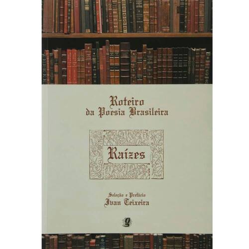 imagem-Livro - Roteiro da Poesia Brasileira - Raízes - Ivan Teixeira