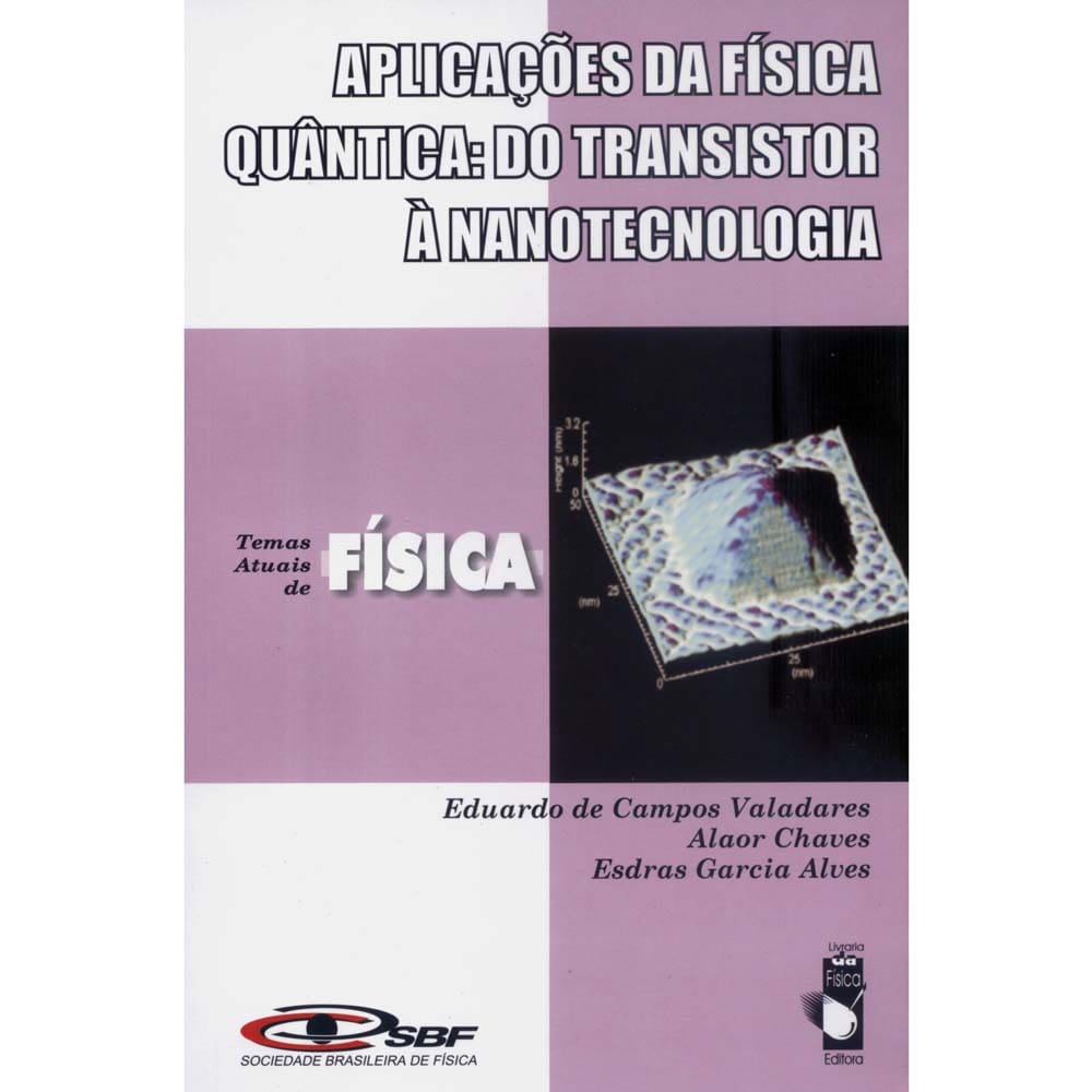 Livro - Temas Atuais de Física - Aplicações da Física Quântica: do Transistor à Nanotecnologia