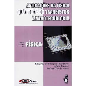 Livro - Temas Atuais de Física - Aplicações da Física Quântica: do Transistor à Nanotecnologia