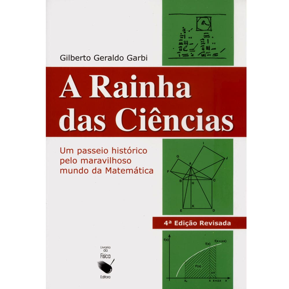 Livro - A Rainha das Ciências: um Passeio Histórico Pelo Maravilhoso Mundo da Matemática