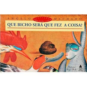 Livro - Que Bicho Será que Fez a Coisa? - Angelo Machado