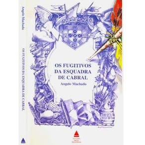 Livro - Os Fugitivos da Esquadra de Cabral - Angelo Machado