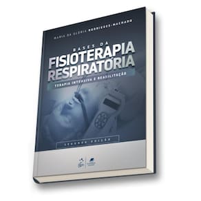 Livro - Bases Da Fisioterapia Respiratória - Terapia Intensiva E Reabilitação - Machado 2ª Edição