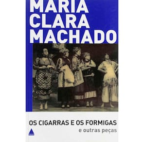 Livro - Os Cigarras e os Formigas e Outras Peças - Maria Clara Machado