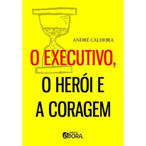 O Executivo Herói E A Coragem