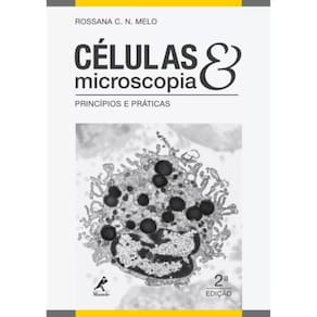 Livro - Células e Microscopia - Princípios e Práticas - Melo 2ª edição