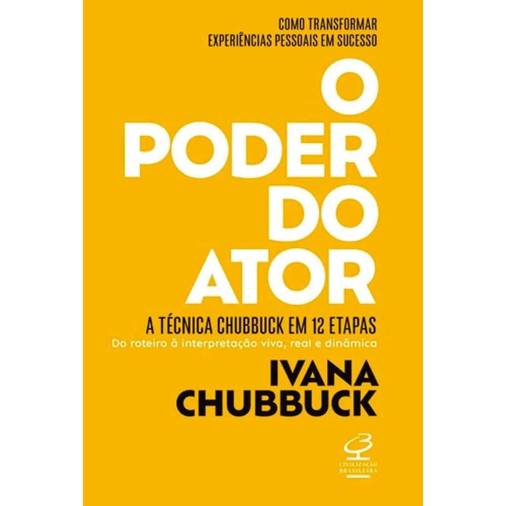 O Poder Do Ator: A Técnica Chubbuck Em 12 Etapas - Do Roteiro À Interpretação Viva, Real E Dinâmica