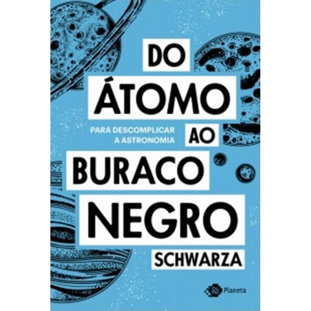 Do Atomo Ao Buraco Negro
