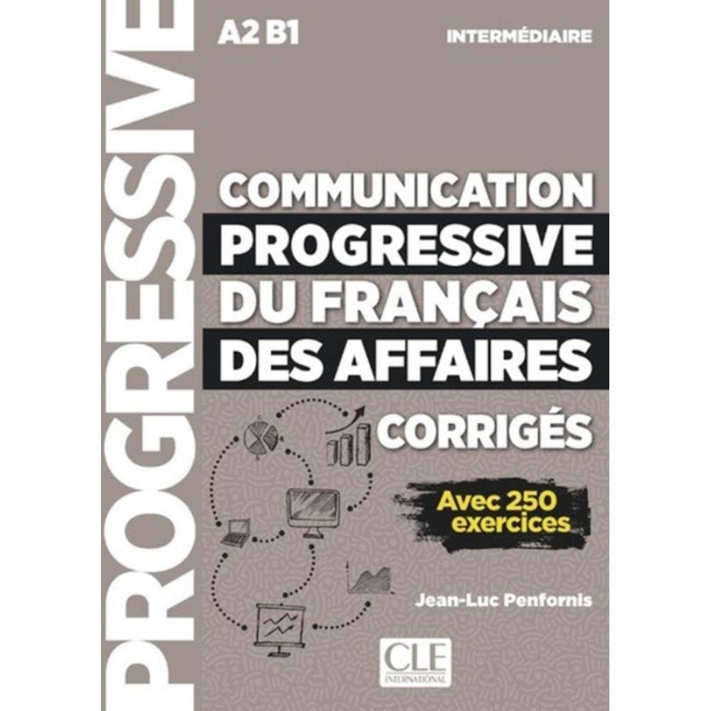 Communication Progressive Du Francais Des Affaires - Niveau Intermediaire - Corriges - Avec 250 Activites - Nouvelle Coverture