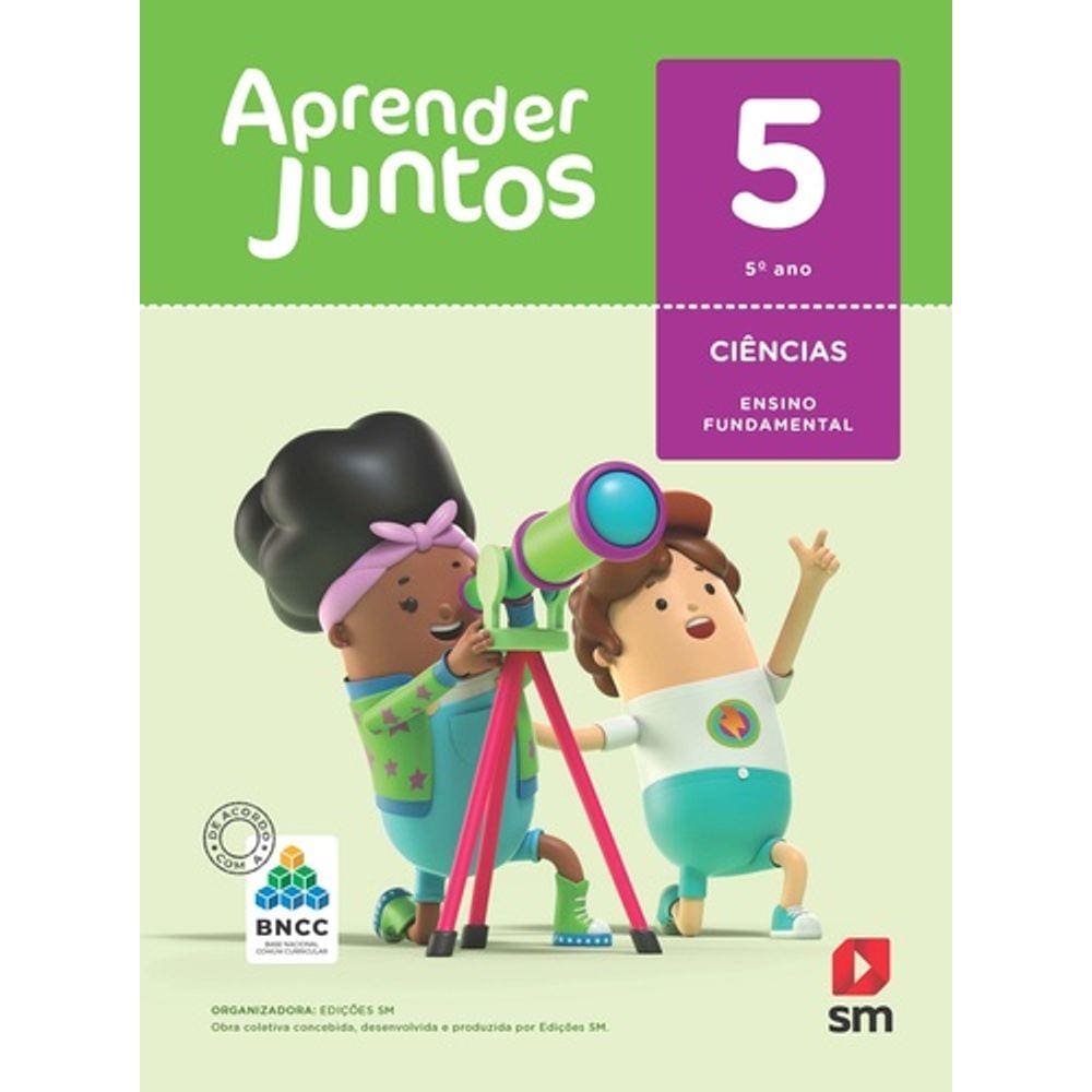 Livro - Aprender Juntos - Ciências - 5º Ano - Ensino Fundamental I - 5º Ano