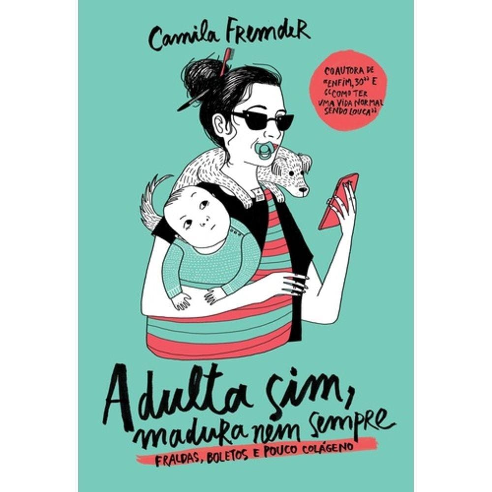 Adulta Sim, Madura Nem Sempre