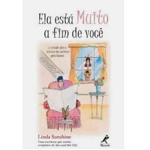 Livro - Ela Está Muito a Fim de Você: a Verdade Sobre a Obsessão das Mulheres Pelos Homens - Linda Sunshine