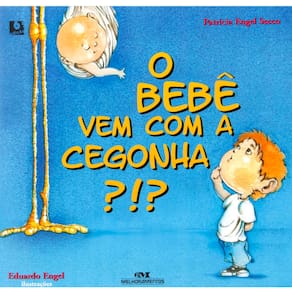 Livro - O Bebê Vem com a Cegonha?!? - Patrícia Engel Secco