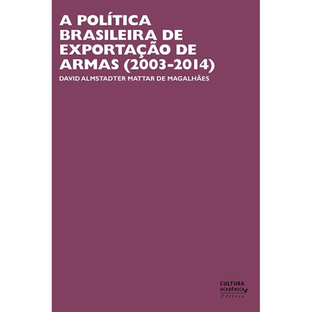 Livro - A política brasileira de exportação de armas (2003-2014)