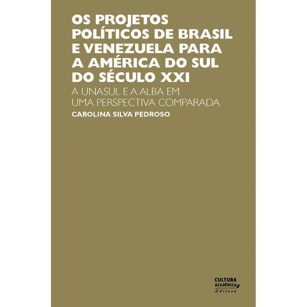 Livro - Os projetos políticos de Brasil e Venezuela para Àmerica do Sul do século XX