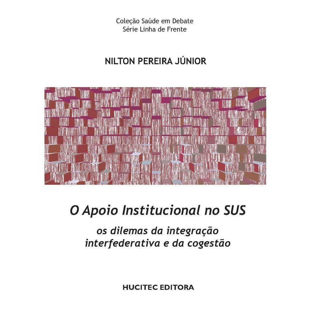 Livro - O apoio institucional no SUS: os dilemas da integração interfederativa e da cogestão