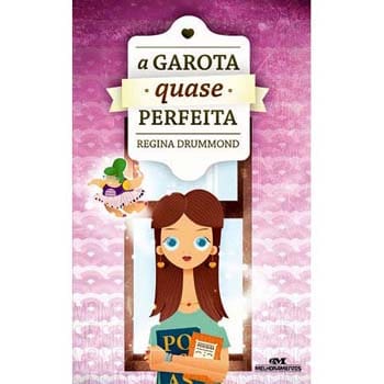 Livro - A Garota Quase Perfeita - Regina Drummond