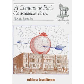 Livro – Tudo é História - A Comuna de Paris: os Assaltantes do Céu - Horácio Gonzáles