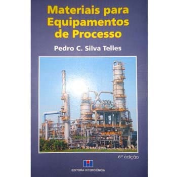 Livro - Materiais para Equipamentos de Processo - Pedro Carlos da Silva Telles