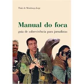Livro - Manual do Foca: Guia de Sobrevivência Para Jornalistas