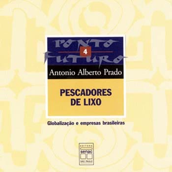 Livro - Pescadores de Lixo: Globalização e Empresas Brasileiras - Volume 4 - Antonio Alberto Prado