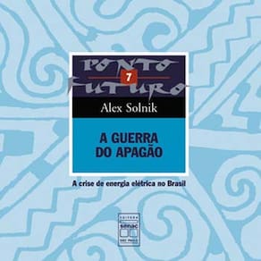 Livro - A Guerra do Apagão: a Crise de Energia Elétrica no Brasil - Volume 7 - Alex Solnik