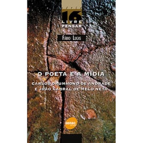 Livro - O Poeta e a Mídia: Carlos Drummond de Andrade e João Cabral de Melo Neto - Volume 16 - Fábio Lucas