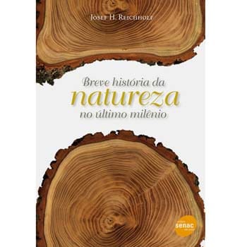 Livro - Breve História da Natureza no Último Milênio - Josef H. Reichholf