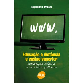 Livro - Educação a Distância e Ensino Superior: Introdução Didática a um Tema Polêmico - Reginaldo Moraes