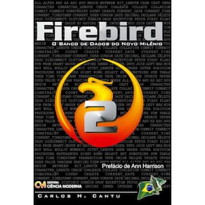 Livro - Firebird 2: O Banco de Dados do Novo Milênio - Carlos Cantu