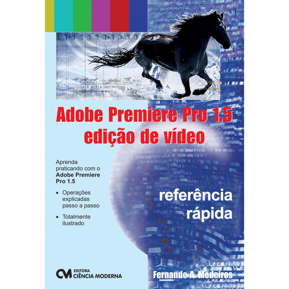 Livro - Adobe Premiere Pro 1.5: Referência rápida - Edição de Vídeo - Fernando A. Medeiros,