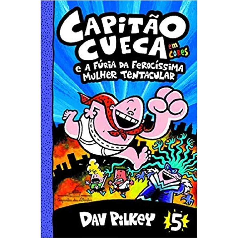 Livro - Capitão Cueca e a fúria da ferocíssima Mulher Tentacular V.5