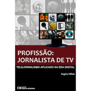Livro - Profissão: Jornalista de TV Aplicado na Era Digital, Regina Villela
