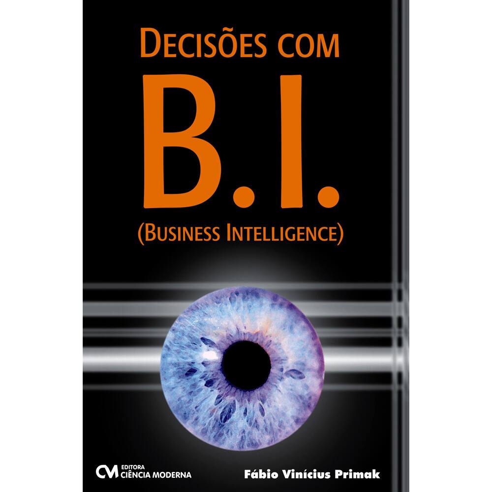 Livro - Decisões com B.I.: Business Intelligence - Fábio Vinícius Primak