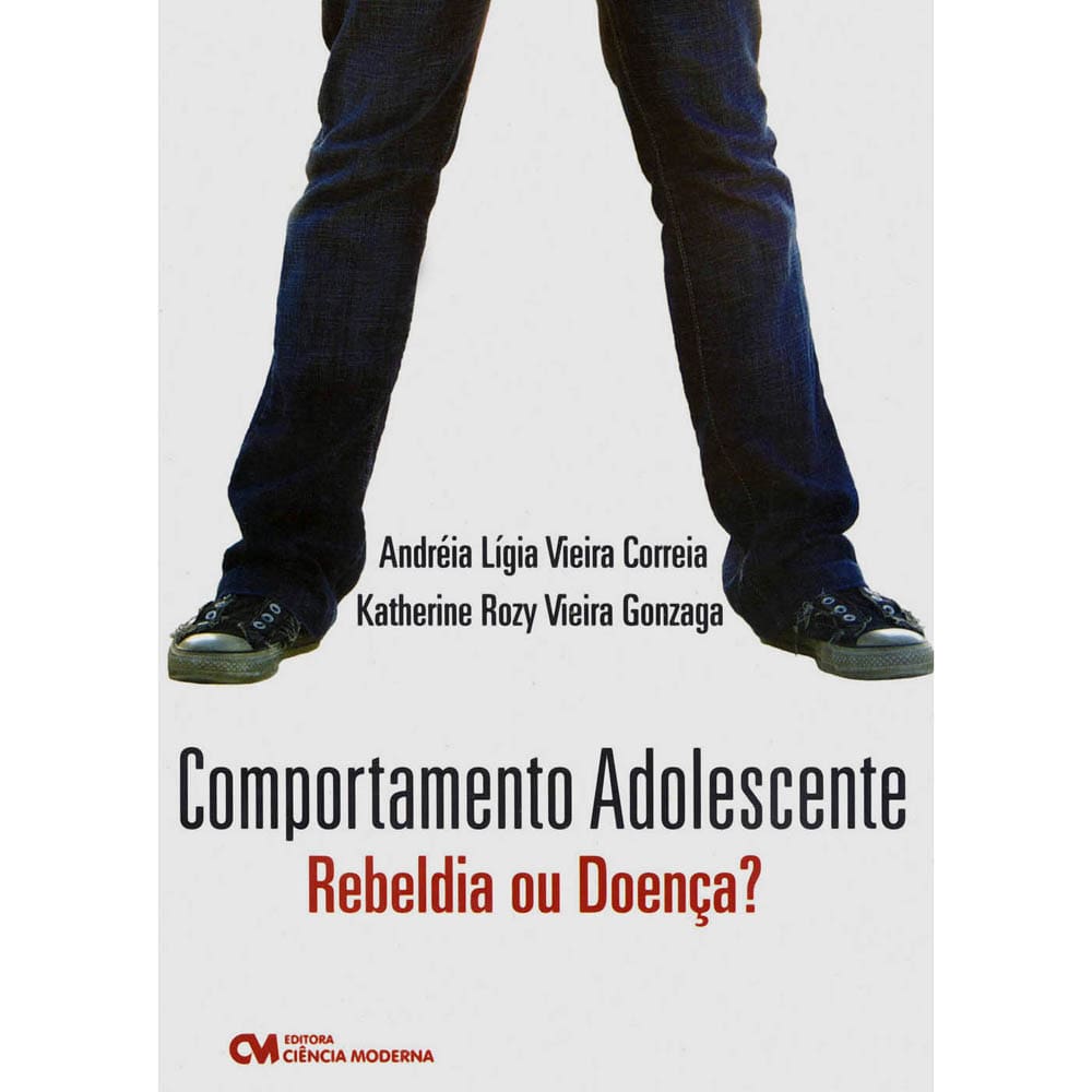 Livro - Comportamento Adolescente: Rebeldia ou Doença? - Andréia Ligia Vieira Correia