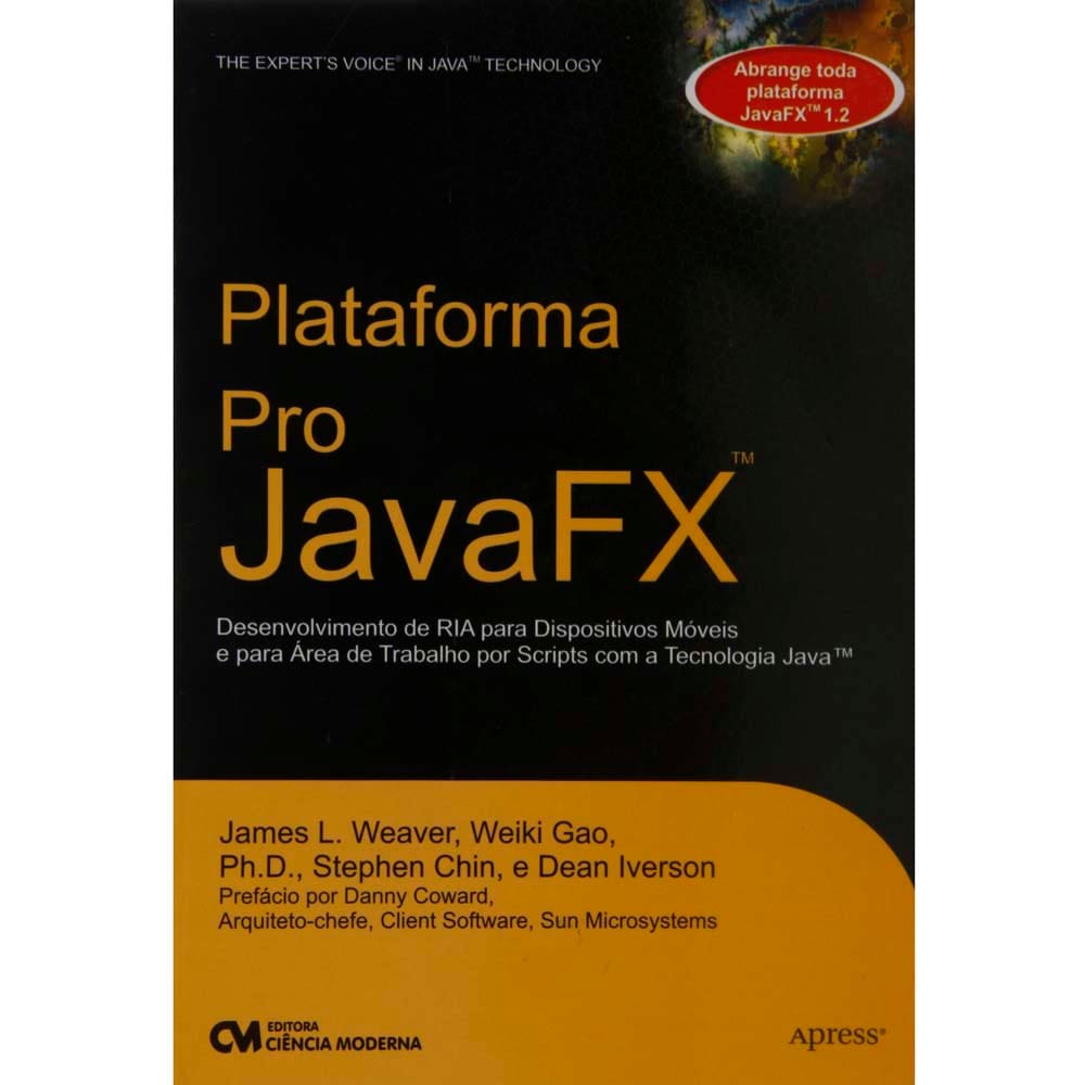 Plataforma Pro Java FX: Desenvolvimento de RIA para Dispositivos Móveis e Para Área de Trabalho Por Scripts com a Tecnologia Java - Vários Autores