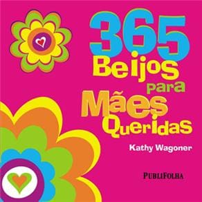 Livro - 365 Beijos Para Mães Queridas