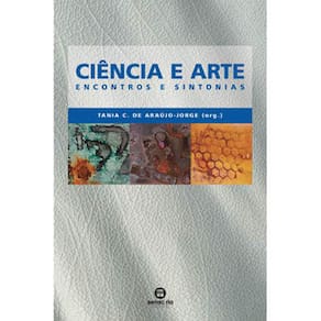 Livro - Ciência e Arte: Encontros e Sintonias - Tânia C. de Araújo