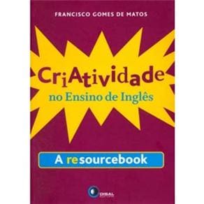 Criatividade no Ensino de Inglês: A Resource Book