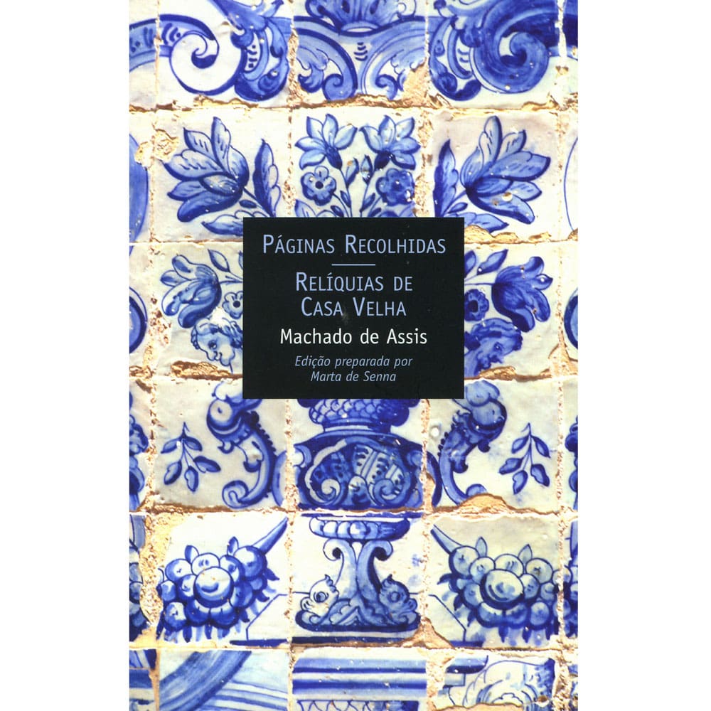 Livro - Contistas e Cronistas do Brasil - Páginas Recolhidas / Relíquias de Casa Velha